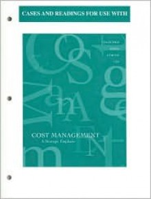 Cases and Readings for Use with Cost Management: A Strategic Emphasis - Edward Blocher, Gary Cokins, Kung Chen