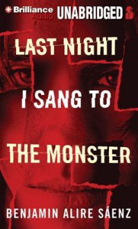 Last Night I Sang to the Monster - Benjamin Alire Sáenz, MacLeod Andrews