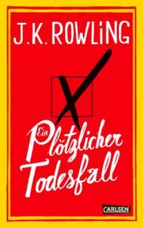 Ein plötzlicher Todesfall - Marion Balkenhol,Susanne Aeckerle,J.K. Rowling