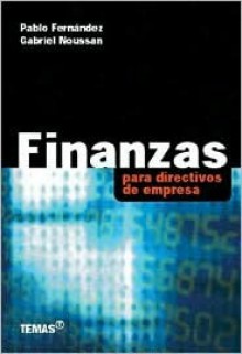 Finanzas Para Directivos de Empresas - Pablo Fernandez, Gabriel Noussan