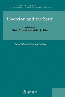 Coercion and the State - David A. Reidy, Walter J. Riker