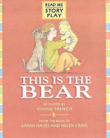 This Is The Bear (Story Plays) - Vivian French, Sarah Hayes, Michael Rosen