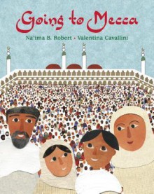 Going to Mecca - Na'ima B. Robert, Valentina Cavallini