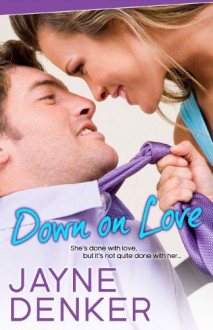 Down on Love - Jayne Denker