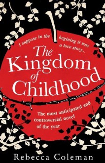 The Kingdom of Childhood - Rebecca Coleman