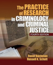 The Practice of Research in Criminology and Criminal Justice - Ronet D. Bachman, Russell K. Schutt