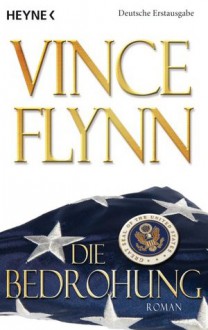 Die Bedrohung (Mitch Rapp, #10) - Vince Flynn