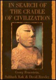 In Search of the Cradle of Civilization - Georg Feuerstein