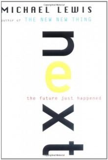 Next: The Future Just Happened - Michael Lewis