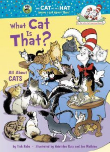 What Cat Is That?: All About Cats - Tish Rabe, Aristides Ruiz, Joe Mathieu