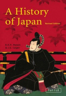 A History of Japan: Revised Edition - Richard Mason, John Caiger