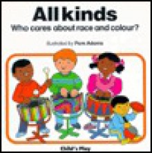 All Kinds: Who Cares about Race and Colour? - Pam Adams