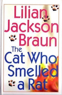 The Cat Who Smelled a Rat (Cat Who..., #23) - Lilian Jackson Braun