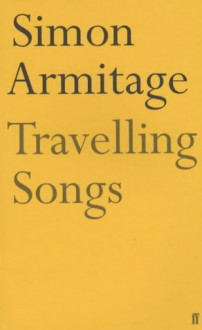 Travelling Songs - Simon Armitage