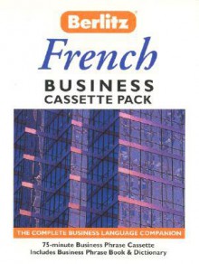 Berlitz French Business Cassette Pack: The Complete Business Companion (Audiocassette & Phrase Book) - Cassette Pack