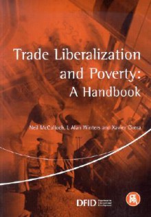 Trade Liberalization and Poverty: A Handbook - Neil McCulloch, L. Alan Winters, Xavier Cirera