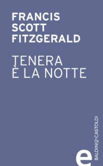 Tenera è la notte (Italian Edition) - F. Scott Fitzgerald