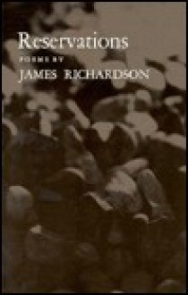 Reservations: Poems - James Richardson