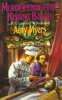 Murder Under The Kissing Bough: (Auguste Didier Mystery 6) - Amy Myers