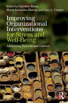 Organizational Interventions - Caroline Biron, Maria Karanika-Murray, Cary Cooper