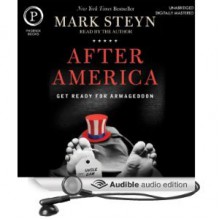 After America: Get Ready for Armageddon - Mark Steyn