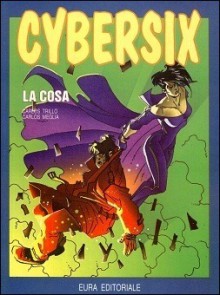 Cybersix n. 21: La cosa - Carlos Trillo, Carlos Meglia