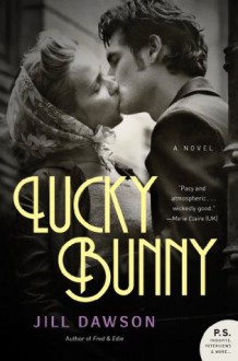 Lucky Bunny: A Novel - Jill Dawson