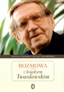 Rozmowa z księdzem Twardowskim - Jan Twardowski, Helena Zaworska