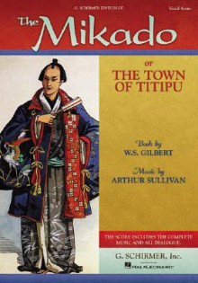 The Mikado: Or the Town of Titipu Vocal Score - Arthur Sullivan