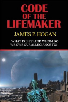 Code of the Lifemaker - James P. Hogan