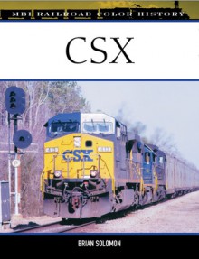 CSX (MBI Railroad Color History) (Railroad Color History) - Brian Solomon