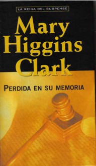 Perdida En Su Memoria - Mary Higgins Clark