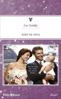 Mills & Boon : Baby Be Mine (Marriage of Inconvenience) - Eve Gaddy