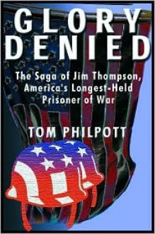 Glory Denied: The Saga of Jim Thompson, America's Longest-Held Prisoner {Unabridged Audio} - Tom Philpott, Michael Prichard