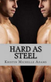 Hard As Steel - Kristin Michelle Adams