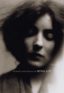 Stories and Essays of Mina Loy (British Literature Series) - Mina Loy, Sara Crangle