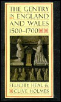 The Gentry In England And Wales, 1500 1700 - Felicity Heal, Clive Holmes