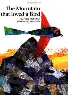 The Mountain That Loved a Bird - Alice McLerran