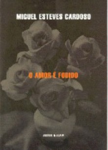 O Amor é Fodido - Miguel Esteves Cardoso