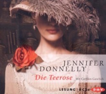 Die Teerose - Jennifer Donnelly, Cathlen Gawlich