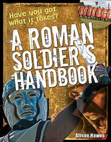 Roman Soldier's Handbook: Age 7 8, Above Average Readers (White Wolves Non Fiction) - Alison Hawes