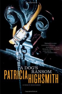 A Dog's Ransom - Patricia Highsmith