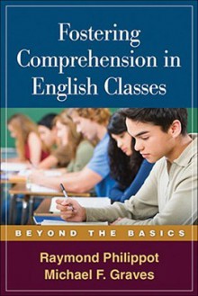 Fostering Comprehension in English Classes: Beyond the Basics - Raymond Philippot, Michael Graves, Michael F. Graves