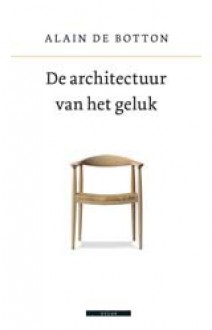 De architectuur van het geluk - Alain de Botton, Jelle Noorman