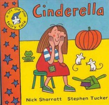 Cinderella: A Lift-The-Flap Fairy Tale - Nick Sharratt, Stephen Tucker