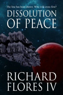 Dissolution of Peace - Richard Flores IV