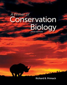 A Primer of Conservation Biology, Fifth Edition - Richard B. Primack