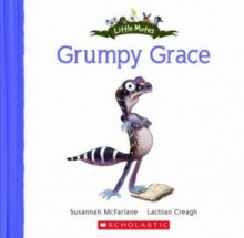 Grumpy Grace - Susannah McFarlane, Lachlan Creagh