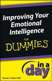 Improving Your Emotional Intelligence In a Day For Dummies - Steven J. Stein