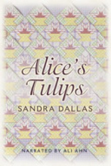 Alice's Tulips - Sandra Dallas, Ali Ahn